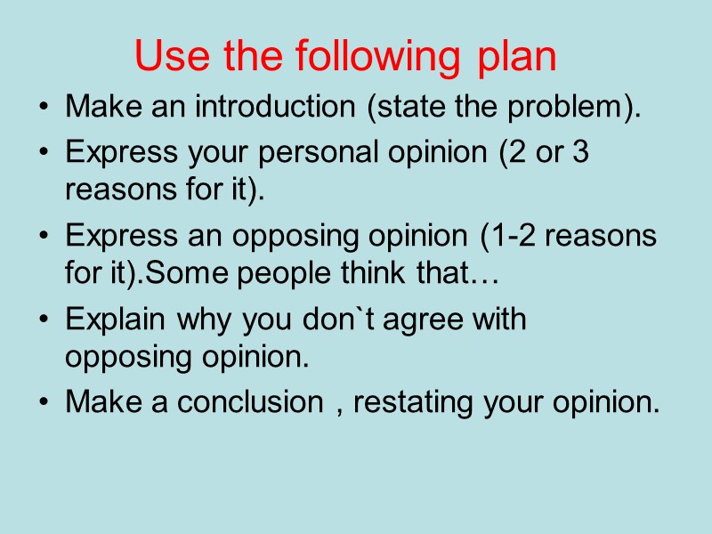 Use the following plan Make an introduction (state the problem). Express your personal Use the following plan Make an introduction (state the problem). Express your personal